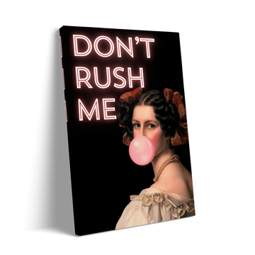 DON'T RUSH ME